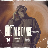 RIDDIM &amp; DANCE AMAPIANO (MIXTAPE) by DJ Fred Max