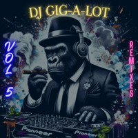Dj Gig A Lot - Amapiano Vol 5 (Remixes) by DJ Gigalot