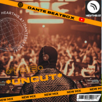 The Uncut Mixtape Ep 1 by Dante Beatbox