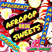 AFROPOP SWEETS 0036 - HUDGE AMAPIANO PARTY (6H40!). by BOD