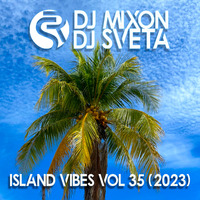 Dj Mixon and Dj Sveta - Island Vibes vol 35 (2023) by Radio Samui