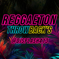 REGGAETON THROWBACK'S by DJ SPLASH
