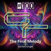GR#100 - The Final Melody - Jochen Unger by Electronic Green Room
