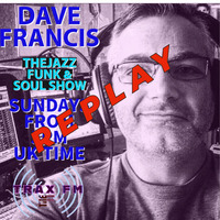 Dave Francis &amp; The Jazz Funk &amp; Soul Show Replay On www.traxfm.org - 25th February 2024 by Trax FM Wicked Music For Wicked People
