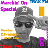 Trax FM Presents Dee Scoots &amp; The Marchin On' Sessions Replay On www.traxfm.org - 12th March 2024 by Trax FM Wicked Music For Wicked People