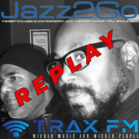 Jazz2Go Show Replay On www.traxfm.org - 4th March 2024 by Trax FM Wicked Music For Wicked People