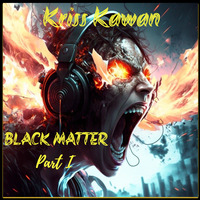 &quot;BLACK MATTER (Part 1)&quot; Mixtape By Kriss Kawan by ᴋʀɪꜱꜱ ᴋᴀᴡᴀɴ 💀