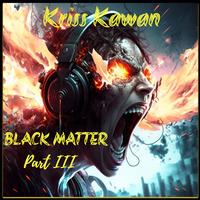 &quot;BLACK MATTER (Part 3)&quot; Mixtape By Kriss Kawan by Kriss Kawan