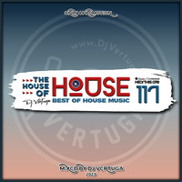 Dj Vertuga - The House of House vol. 117 (Best of House Music) by Dj Vertuga