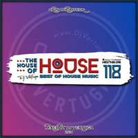 Dj Vertuga - The House of House vol. 118 (Best of Remix Edit &amp; more) by Dj Vertuga