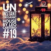Un Instant Organic House #19 (Dj Radio.ca) by leo cartero