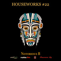 Notorious B presents Houseworks #22 by Carlos Simoes