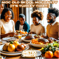 MOC Old Skool Mix Party (It's Turkey Time) (Aired On MOCRadio 11-25-23) by Metro Beatz