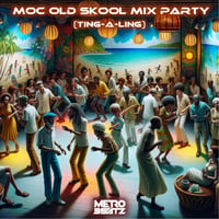 MOC Old Skool Mix Party (Ting-A-Ling'!) (Aired On MOCRadio 3-2-24) by Metro Beatz
