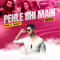 PEHLE BHI MAIN (DJ RAJ ROY MASHUP) by Downloads4Djs