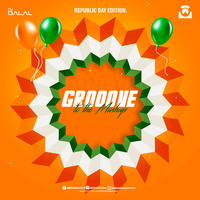 Groove To The Mashup (Vol.122) - DJ Dalal London (Rebublic Day Edition)