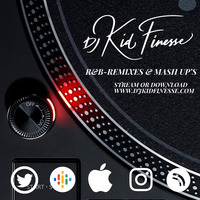 R&amp;B - MASHUP'S &amp; REMIXES by DJ KID FINESSE