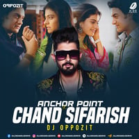 Chand Sifarish (Remix) - DJ Oppozit by AIDD