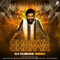 Chaaiyya Chaaiyya (Remix) - DJ Kush02 by AIDD