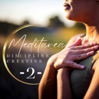 Discipline creștine - Meditare 2 by CRISTOCENTRICA