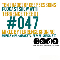 TSDS047 Mixed By Terrence Groning by Ten Shades of Deep Sessions Podcast