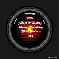 Deep &amp; Soulful House Chemistry Show Podcast #61 [Compiled &amp; Mixed By Vendict Soul Musique] by Vendictsoul12