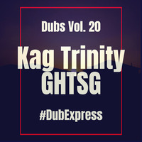 Dubs Vol. 20 [Dub Express] Mixed By Kag Trinity by GHTSG Dubs