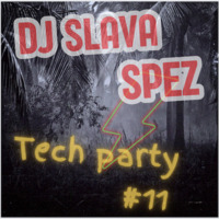 DJ SlavaSpez - Tech Party #11 by SlavaSpez