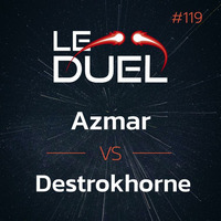 Le Duel #119 : Azmar VS Destrokhorne by Le Duel