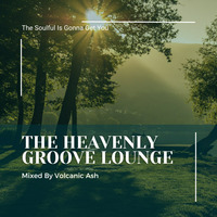The Heavenly Groove Lounge 2024 Part 2( Mixed By Volcanic Ash) Deepah by Volcanic Ash