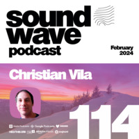 Christian Vila - Sound Wave Podcast 114 by SoundWave