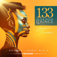 After Hour Lounge 133 (Guest Mix - A) mixed by Tumi by After Hour Lounge