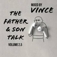 Vince- The Father &amp; Son Talk vol 2.5 by Father&Son Talk