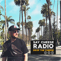 463 SAY CHEESE Radio #463 by Drop The Cheese