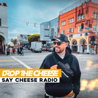 468 SAY CHEESE Radio #468 by Drop The Cheese