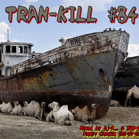 Tran-Kill #84 - Live @ EkO-6-TeK - Annif Kentin [03-07-2016] by Dj~M...