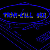 Tran-Kill #86 by Dj~M...