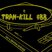 Tran-Kill #88 - Live @ EkO-6-Tek - Fuck Tekos [20-08-2016] by Dj~M...