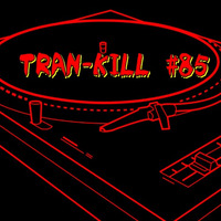Tran-Kill #85 by Dj~M...