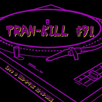 Tran-Kill #91 - Live @ EkO-6-TeK - Fuck Tekos [21-08-2016] by Dj~M...