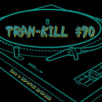 Tran-Kill #90 - Live @ EkO-6-TeK - Fuck Tekos [21-08-2016] by Dj~M...