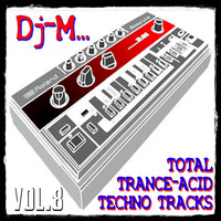 Total Trance-Acid-Techno Tracks vol.8 by Dj~M...