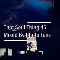 That Soul Thing 45 Mixed By Bhuts Tunz by BhutsTunz