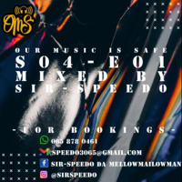 Our Music Is Safe S04-E01 Mixed By Sir-Speedo Da Mellow Man (House Music Mix) by Our Music Is Safe
