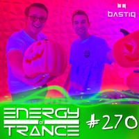 EoTrance #270 - Energy of Trance - hosted by BastiQ by Energy of Trance