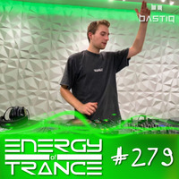 EoTrance #279 - Energy of Trance - hosted by BastiQ by Energy of Trance