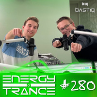 EoTrance #280 - Energy of Trance - hosted by BastiQ by Energy of Trance