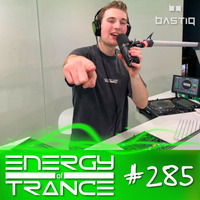EoTrance #285 - Energy of Trance - hosted by BastiQ by Energy of Trance