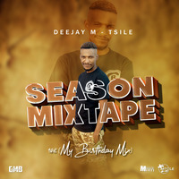 Deejay M-Tsile - Season Mixtape 108 (My Birthday Mix) by Deejay M-Tsile