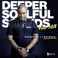Knight SA &amp; LebtoniQ - Deeper Soulful Sounds Vol.108 (Exclusive FEB Mix) by Knight SA